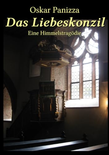 Das Liebeskonzil: Eine Himmelstragödie