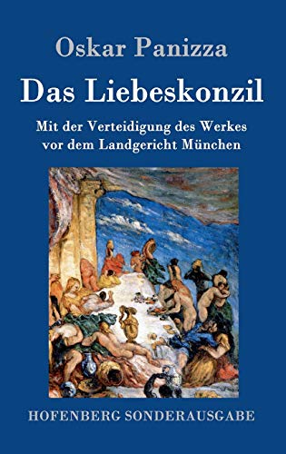 Das Liebeskonzil: Mit der Verteidigung des Werkes vor dem Landgericht München