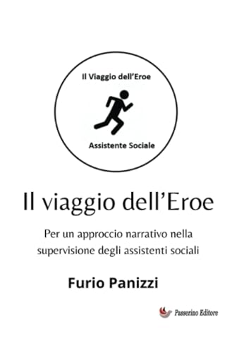 Il viaggio dell’Eroe: Per un approccio narrativo nella supervisione degli assistenti sociali von Passerino