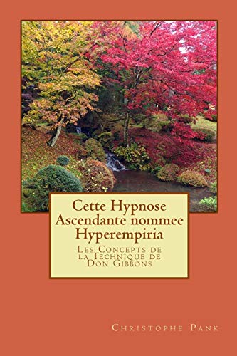Cette Hypnose Ascendante nommee Hyperempiria: Les Concepts de la Technique de Don Gibbons
