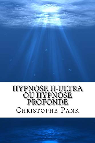 Hypnose H-Ultra ou Hypnose Profonde von Createspace Independent Publishing Platform