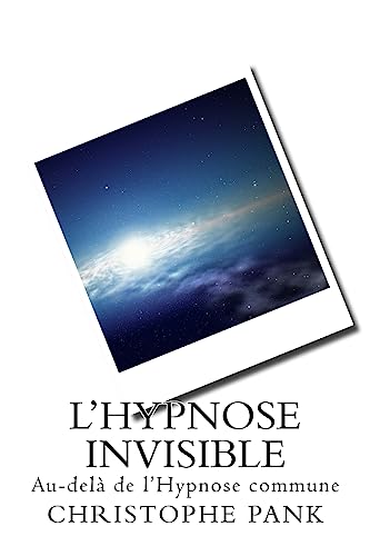 L Hypnose Invisible: Au-dela de l Hypnose commune