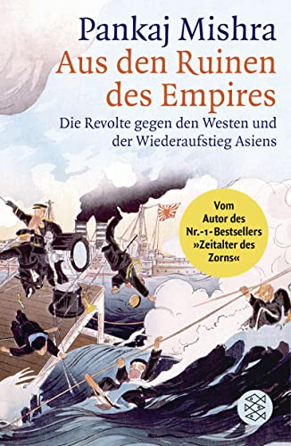 Aus den Ruinen des Empires: Die Revolte gegen den Westen und der Wiederaufstieg Asiens von FISCHER Taschenbuch