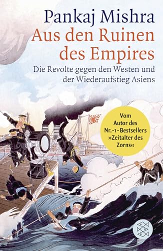 Aus den Ruinen des Empires: Die Revolte gegen den Westen und der Wiederaufstieg Asiens von FISCHERVERLAGE