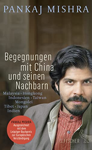 Begegnungen mit China und seinen Nachbarn: Malaysia – Hongkong – Indonesien – Taiwan – Mongolei – Tibet – Japan – Indien