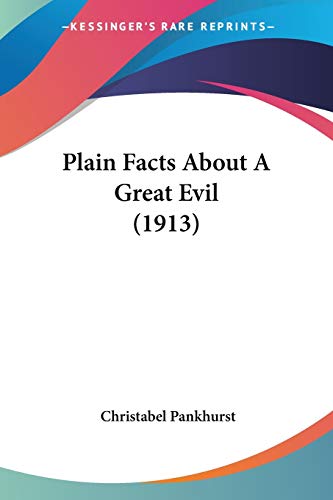 Plain Facts About A Great Evil (1913) von Kessinger Publishing