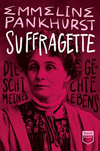 Suffragette (Steidl Pocket): Die Geschichte meines Lebens von Steidl