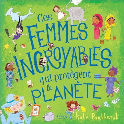 CES FEMMES INCROYABLES QUI PROTÈGENT LA PLANÈTE