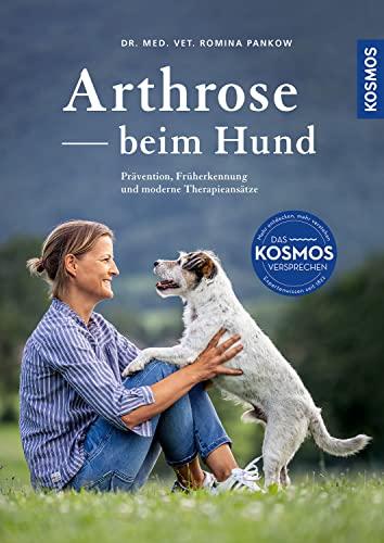 Arthrose beim Hund: Prävention, Früherkennung und moderne Therapieansätze. Bewegungsfreude - gesund & schmerzfrei von KOSMOS