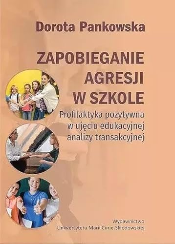 Zapobieganie agresji w szkole. Profilaktyka pozytywna w ujęciu edukacyjnej analizy transakcyjnej von UMCS