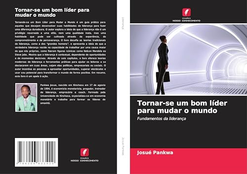 Tornar-se um bom líder para mudar o mundo: Fundamentos da liderança von Edições Nosso Conhecimento