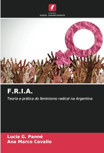 F.R.I.A.: Teoria e prática do feminismo radical na Argentina