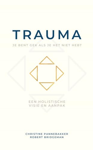 Trauma: je bent gek als je het niet hebt : een holistische visie en aanpak von London Books