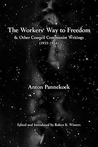 The Workers’ Way to Freedom: and Other Council Communist Writings (Working Class History) von PM Press