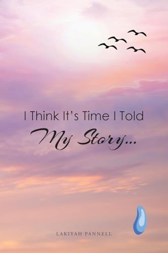 I Think It's Time I Told My Story... von Fulton Books