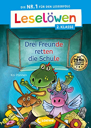 Leselöwen 2. Klasse - Drei Freunde retten die Schule: Die Nr. 1 für den Leseerfolg - Mit Leselernschrift ABeZeh - Erstlesebuch für Kinder ab 7 Jahre