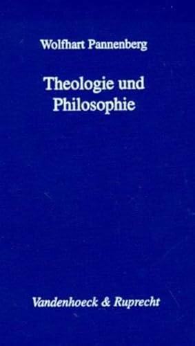 Theologie und Philosophie: Ihr Verhältnis im Lichte ihrer gemeinsamen Geschichte (Arbeiten Zur Kirchlichen Zeitgeschichte - Reihe B) von Vandenhoeck & Ruprecht