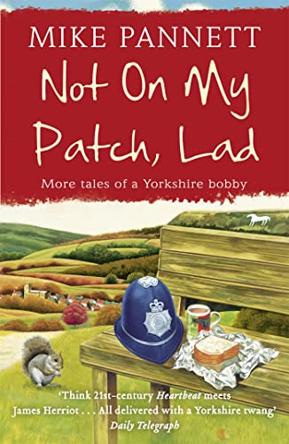 Not On My Patch, Lad: More Tales of a Yorkshire Bobby von Hodder & Stoughton