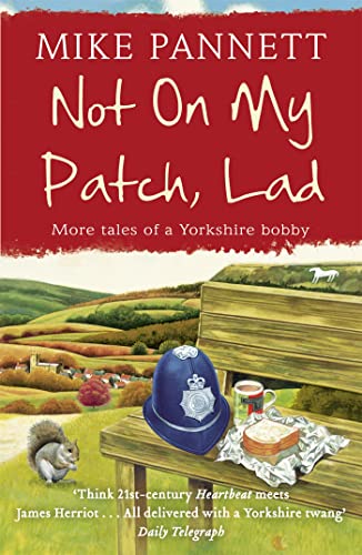 Not On My Patch, Lad: More Tales of a Yorkshire Bobby