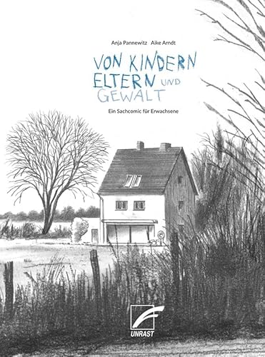 Von Kindern, Eltern und Gewalt: Ein Sachcomic für Erwachsene von Unrast Verlag