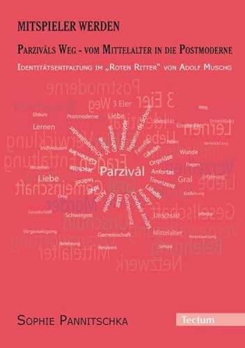 Mitspieler werden. Parzivâls Weg - vom Mittelalter in die Postmoderne.: Identitätsentfaltung im "Roten Ritter" von Adolf Muschg