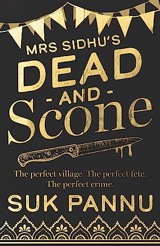 Mrs Sidhu’s ‘Dead and Scone’: A delightful debut culinary cosy crime mystery for 2024 from the the creator of BBC Radio 4’s Mrs Sidhu Investigates! von HarperCollins
