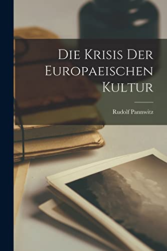 Die Krisis Der Europaeischen Kultur