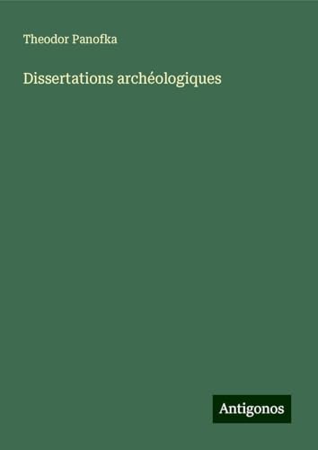 Dissertations archéologiques von Antigonos Verlag