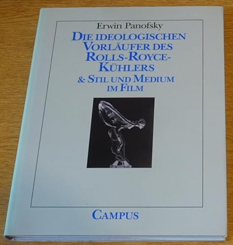 Die ideologischen Vorläufer des Rolls-Royce-Kühlers: Enthält den Aufsatz "Stil und Medium im Film". Mit einem biographischen Essay von William S. Heckscher (Edition Pandora) von Campus Verlag
