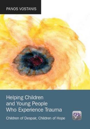 Helping Children and Young People Who Experience Trauma: Children Of Despair, Children Of Hope von Radcliffe Medical Press