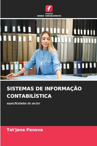 SISTEMAS DE INFORMAÇÃO CONTABILÍSTICA: especificidades do sector von Edições Nosso Conhecimento