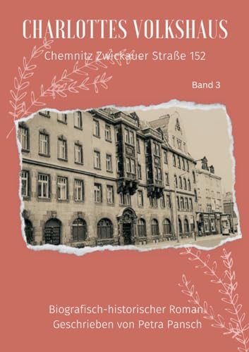 Charlottes Volkshaus Band 3: Chemnitz Zwickauer Straße 152 von tredition
