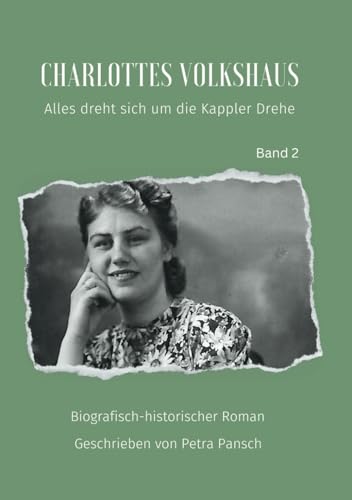 Charlottes Volkshaus: Alles dreht sich um die Kappler Drehe von Independently published