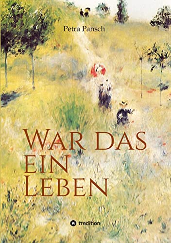 War das ein Leben: Die Geschichte der Frida Pansch von tredition