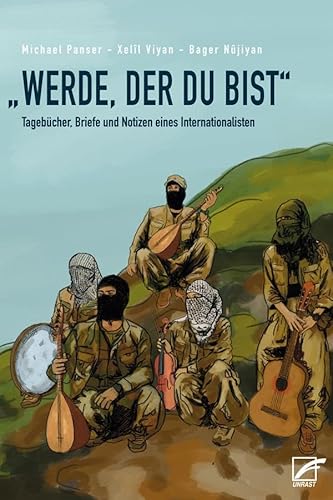 »Werde, der du bist«: Tagebücher, Briefe und Notizen eines Internationalisten von Unrast Verlag