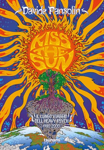 Kiss the sun. Il lungo viaggio dell'heavy psych (Le tempeste) von Tsunami