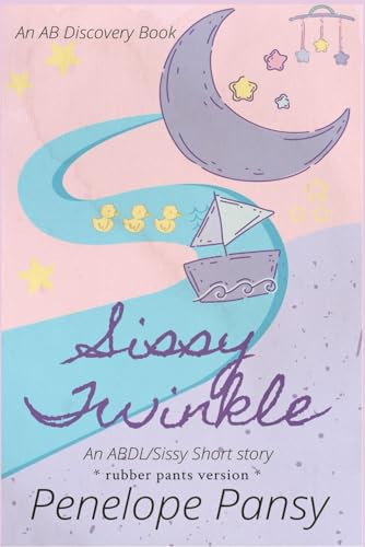 Sissy Twinkle (Rubber Pants Version): An ABDL/Sissy Baby/Femdom book von Independently published