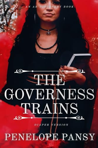 The Governess Trains (diaper version): An ABDL/BDSM/Sissy baby book von Independently published