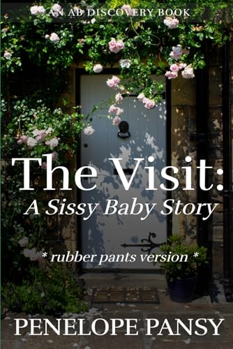 The Visit: A sissy baby story (Rubber pants version): An ABDL/Sissy baby/femdom story von Independently published