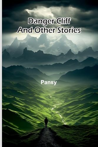 Danger Cliff, And Other Stories von Alpha Editions