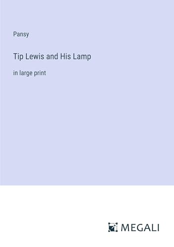 Tip Lewis and His Lamp: in large print von Megali Verlag