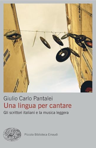 Una lingua per cantare. Gli scrittori italiani e la musica leggera (Piccola biblioteca Einaudi. Big) von Einaudi