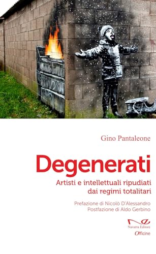 Degenerati. Artisti e intellettuali ripudiati dai regimi totalitari (Officine) von Navarra Editore