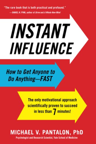 Instant Influence: How to Get Anyone to Do Anything — Fast