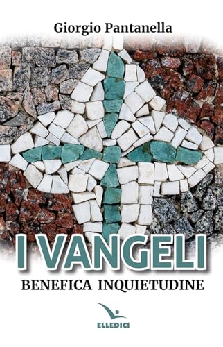 I Vangeli. Benefica inquietudine (Commenti al Nuovo Testamento) von Editrice Elledici