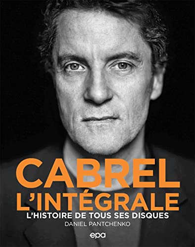Cabrel - L'intégrale: L'histoire de tous ses disques von EPA
