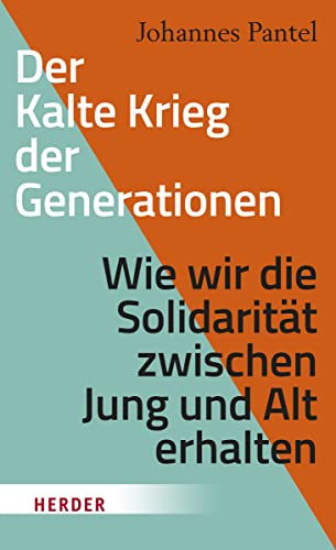 Der Kalte Krieg der Generationen: Wie wir die Solidarität zwischen Jung und Alt erhalten Der Kalte Krieg der Generationen: Wie wir die Solidarität zwischen Jung und Alt erhalten