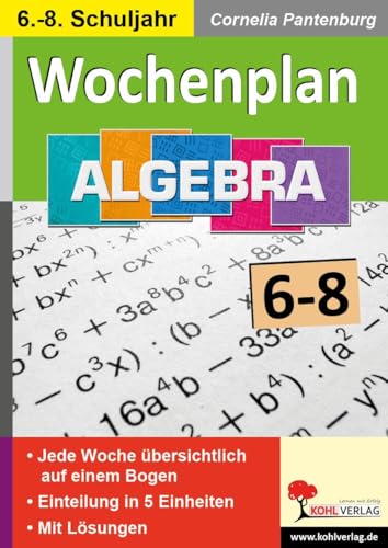 Wochenplan Algebra / Klasse 6-8: Jede Woche übersichtlich auf einem Bogen von Kohl Verlag