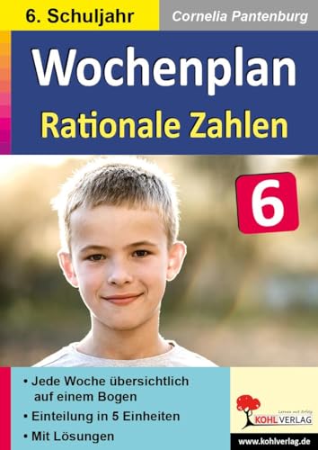 Wochenplan Rationale Zahlen / Klasse 6: Jede Woche übersichtlich auf einem Bogen! (6. Schuljahr) von Kohl Verlag