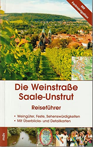 Die Weinstraße Saale-Unstrut: Mit der Weinstraße Mansfelder Seen und der Weinroute an der Weißen Elster Die Weinstraße Saale-Unstrut: Mit der Weinstraße Mansfelder Seen und der Weinroute an der Weißen Elster